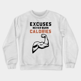 Excuses Never Burn Calories Crewneck Sweatshirt